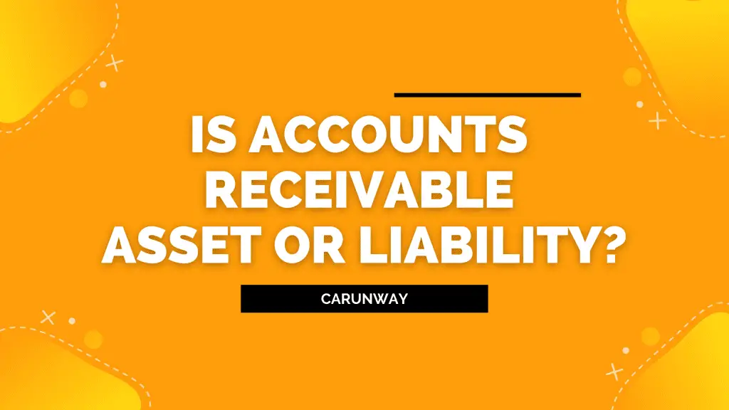 Is accounts receivable a liability or asset?
