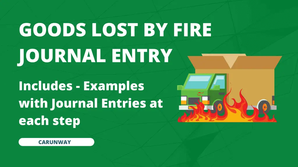 Goods lost by fire Journal Entry