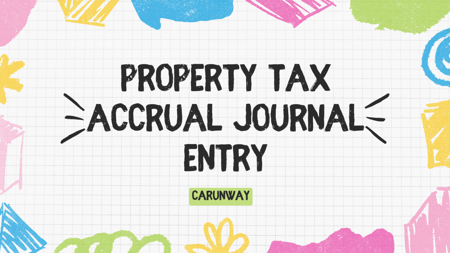 Property tax accrual journal entry CArunway